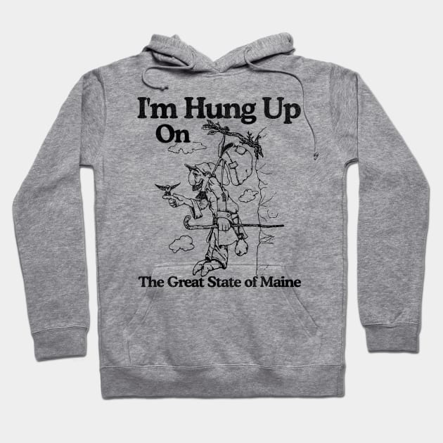 I'm Hung Up on Maine Hoodie by darklordpug